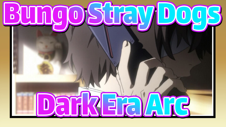 Bungo Stray Dogs|Dazai -Dark Era Arc 2_A