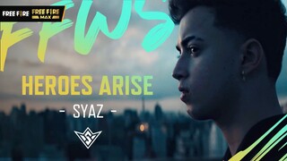 [Documentary] Heroes Arise - Syaz | Documentary | FFWS 2022 SENTOSA | Garena Free Fire