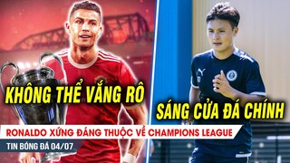 BẢN TIN 4/7| Ronaldo phải thuộc về Champions League, Quang Hải rộng cửa đá chính cho Pau FC