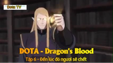 DOTA - Dragon's Blood Tập 6 - Đến lúc đó ngươi sẽ chết
