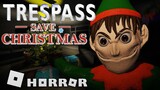 TRESPASS [SAVE CHRISTMAS!] - Full horror experience | ROBLOX
