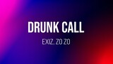 Drunk Call Lyric video | Exiz, Zo Zo