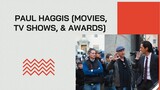 Paul Haggis [Movies, Tv Shows, & Awards]