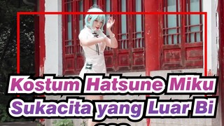 [Kostum Shaohua Hatsune Miku] Sukacita yang Luar Biasa (Aku Pengiring Pengantin?)