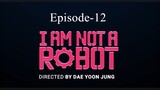 I AM Not A Robot (Episode-12)