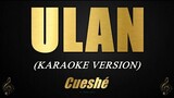 ULAN - Cueshe (Karaoke)