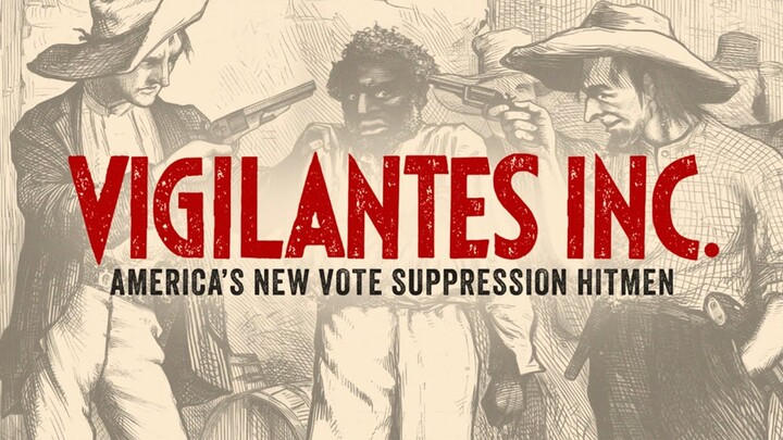 Vigilantes Inc.: America's New Vote Suppression Hitmen [Teaser 1]