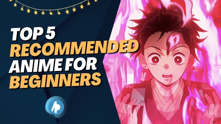 Top 5 Recommended Anime for Beginners