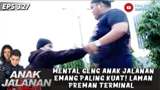 MENTAL GENG ANAK JALANAN EMANG PALING KUAT! LAWAN PREMAN TERMINAL  - ANAK JALANAN