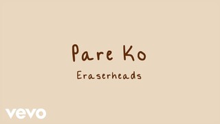 Eraserheads - Pare Ko [Lyric Video]