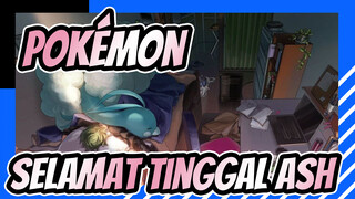 Pokémon [MAD] Selamat Tinggal Wilayah Alola, Selamat Tinggal Ash