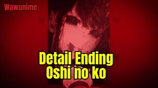 Detail Ending Oshi no ko!!!