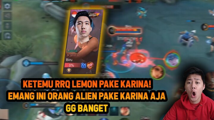 RANKED KETEMU RRQ LEMON PAKE KARINA ! EMANG ALIEN INI ORANG JAGO BANGET - Mobile Legends