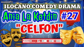 ILOCANO COMEDY DRAMA || CELFON | ANIA LA KETDIN #27 | PAGKAKATAWAAN