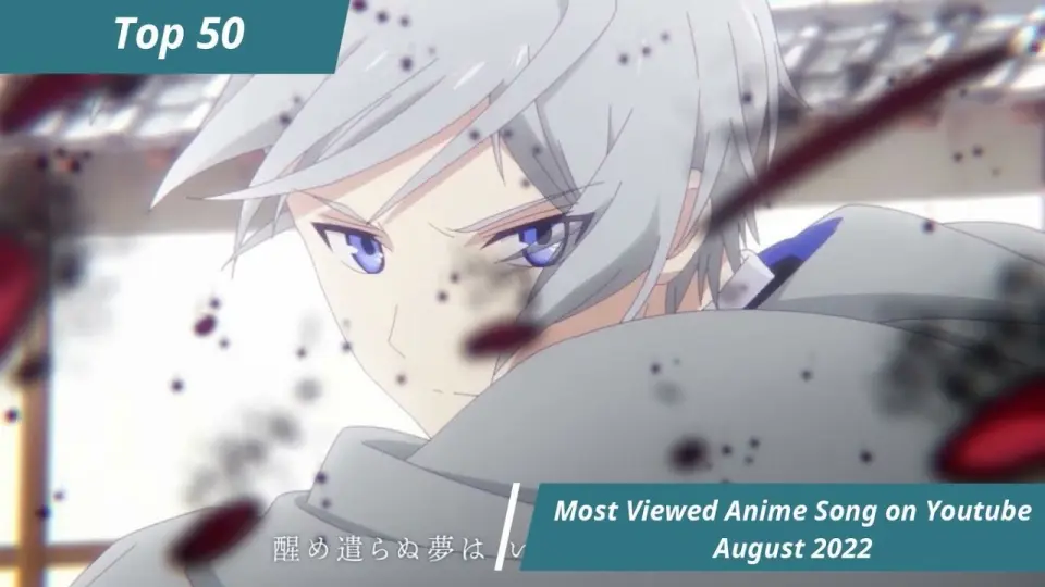 Top 50 Most Viewed Anime Songs on Youtube - August 2022 - Bilibili Top 50 Most Viewed Anime Songs on Youtube - August 2022 - Bilibili