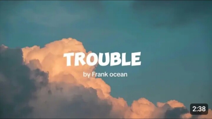 Trouble - Frank Ocean (Lyrics)