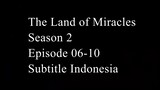 The Land of Miracles Season 2 Episode 06-10 Subtitle Indonesia