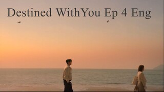 Destined With You4 Eng Sub