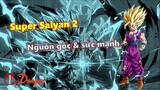 [Form sức mạnh]. Super Saiyan 2 - Nguồn gốc và sức mạnh