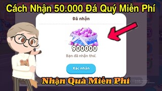 Play Together | Hướng Dẫn Nhận 50.000 Đá Quý Đơn Giản Trong Game Play Together Ios & Android