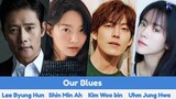 "Our Blues" Upcoing K Drama 2022 | Lee Byung Hun, Shin Min Ah, Kim Woo bin,Uhm Jung Hwa