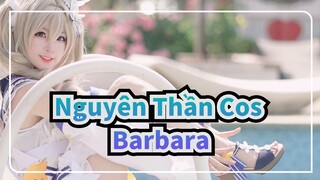 [Nguyên Thần Cos] Barbara trong trang phục mùa Hạ/ Lâu rồi không gặp~