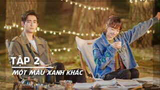 MỘT MÀU XANH KHÁC - TẬP 2 VIETSUB - TỐNG THIẾN, CHÂU DU DÂN