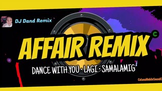 DANCE WITH YOU • LAGI • SAMALAMIG (AFFAIR REMIX 2021) - DJ Dand Remix