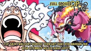 FULL SPOILER OP 1112 - FIX! ST WALCURY ADLH GOROSEI TERKUAT! HAKI NYA TAK BISA DITEMBUS OLEH NIKA!