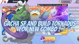 GACHA FOR NEW SP AND BUILD TORNADUS FOR NEW COMBO - POKEMON WORLD