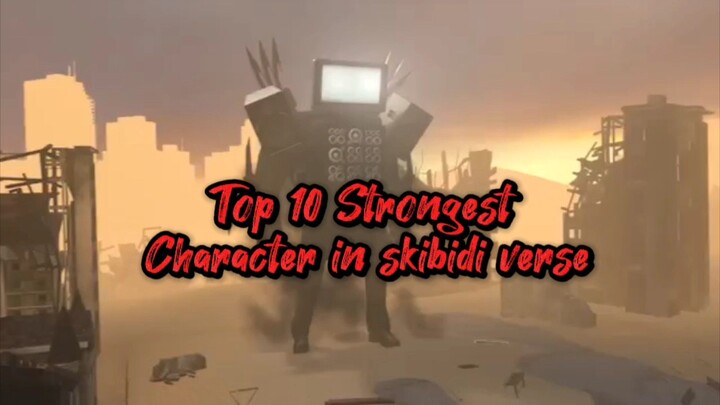 Skibidi toilet top 10 strongest