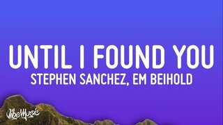 Stephen Sanchez, Em Beihold - Until I Found You (Lyrics)