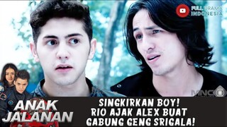 SINGKIRKAN BOY! RIO AJAK ALEX BUAT GABUNG GENG SRIGALA! - ANAK JALANAN