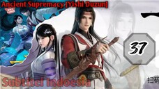 EPS _37 | Ancient Supremacy [Yishi Duzun]