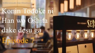 Konin Todoke ni Han wo Oshita dake desu ga Ep 7 Sub Indo