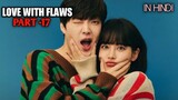 Love With Flaws Korean Drama (Explanation In Hindi) Part -17/19