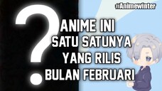 Anime ini jadi satu satunya yang rilis bulan februari!!!