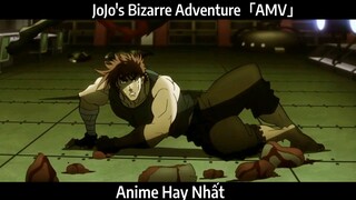 JoJo's Bizarre Adventure「AMV」Hay Nhất