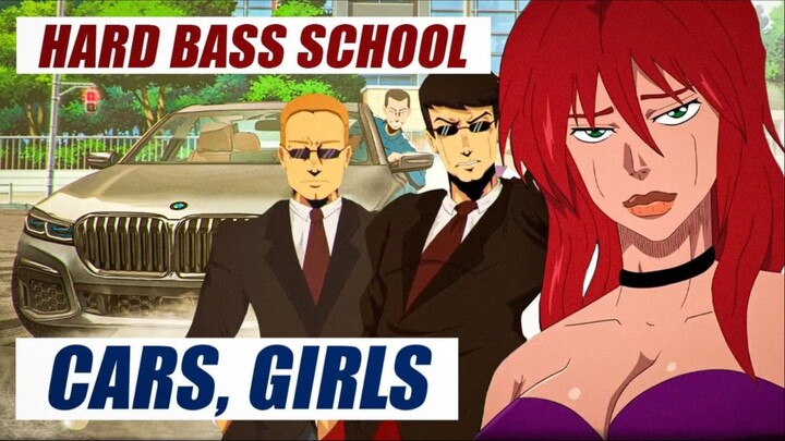 Hard Bass School - CARS & GIRLS (ANIME RAVE)