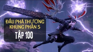 Đấu Phá Thương Khung Phần 5 Tập 100 Thuyết Minh | Tiêu Viêm Vượt Qua Thử Triều Âm Ba