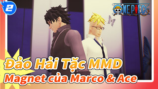 [Đảo Hải Tặc MMD] Magnet của Marco & Ace_2