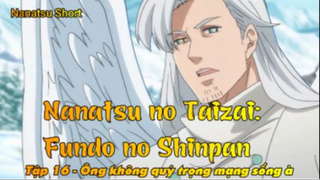 Nanatsu no Taizai: Fundo no Shinpan Tập 16 - Ông không quý trọng mạng sống à
