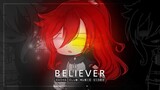 Believer ♥ GLMV / GCMV ♥ Gacha Club Songs / Music Video -- flash warning ⚠️