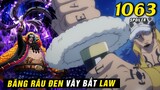 [ Spoiler One Piece 1063 ] Băng hải tặc Tứ Hoàng Râu Đen săn lùng Law , Luffy bị Kuma tấn công