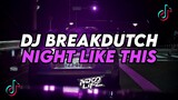 DJ NIGHT LIKE THIS || BREAKDUTCH BOOTLEG FULL BASS TERBARU 2024 [NDOO LIFE]