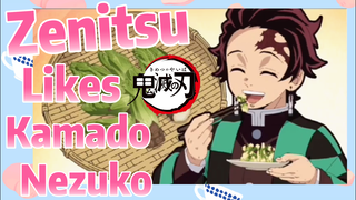 Zenitsu Likes Kamado Nezuko