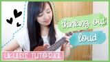 Thinking out loud by Ed Sheeran UKULELE TUTORIAL (Easy ukulele tutorial for beginners)