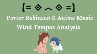 @Porter Robinson  & Anime Music (Wind Tempos Analysis)