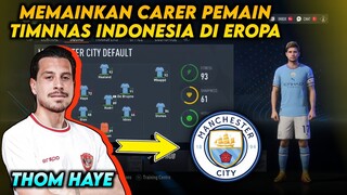 MEMAINKAN CARER THOM HAYE PEMAIN TIMNNAS INDONESIA DI LIGA TOP EROPA || FIFA CARER 23