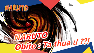 NARUTO|Obito : Ta thua ư ??!